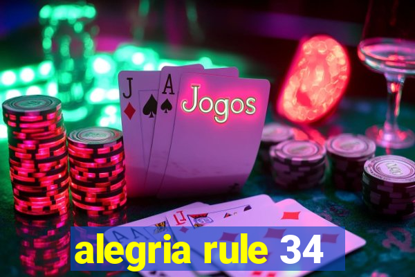 alegria rule 34